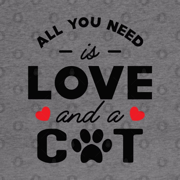 Cat - All you need is love and a cat by KC Happy Shop